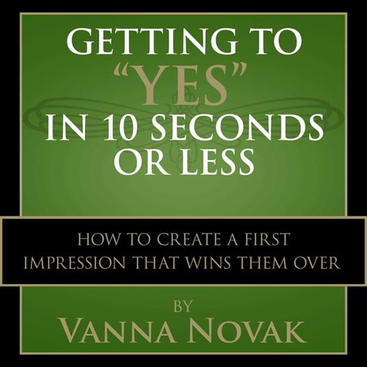 Getting to "Yes" In 10 Seconds or Less