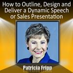How to Outline, Design and Deliver a Dynamic Speech