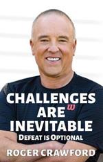 Challenges are Inevitable: Defeat is Optional