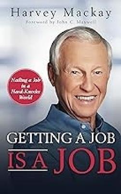 Getting a Job is a Job: Nailing a Job in a Hard Knock World - Harvey Mackay - cover