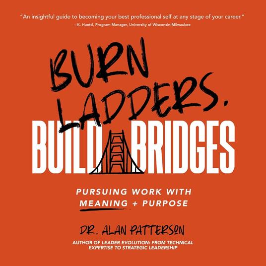 Burn Ladders. Build Bridges.