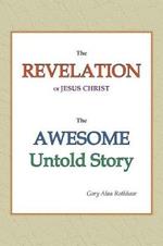 The Revelation of Jesus Christ: The Awesome Untold Story