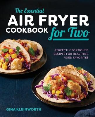 The Essential Air Fryer Cookbook for Two - Gina Kleinworth - cover