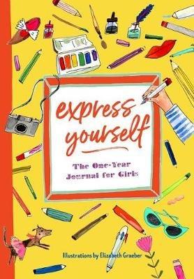 Express Yourself: The One-Year Journal for Girls - Katherine Flannery - cover