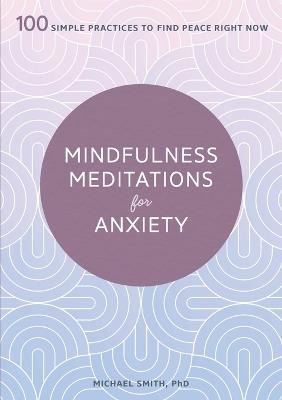 Mindfulness Meditations for Anxiety - Michael Smith - cover