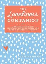 The Loneliness Companion: A Practical Guide for Improving Your Self-Esteem and Finding Comfort in Yourself