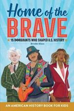 Home of the Brave: An American History Book for Kids