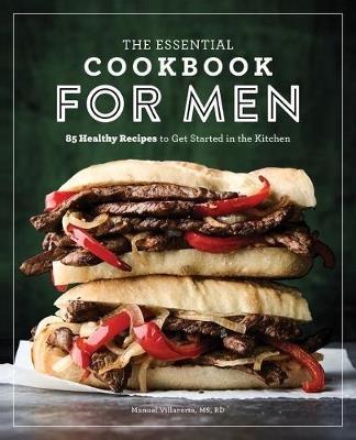 The Essential Cookbook for Men - Manuel Villacorta RD, MS - cover