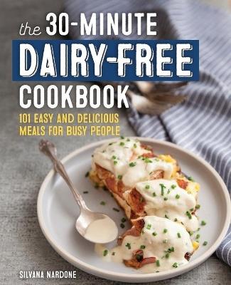 The 30-Minute Dairy-Free Cookbook - Silvana Nardone - cover