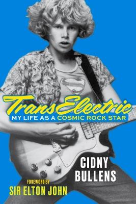 TransElectric: My Life as a Cosmic Rock Star - Cidny Bullens - cover