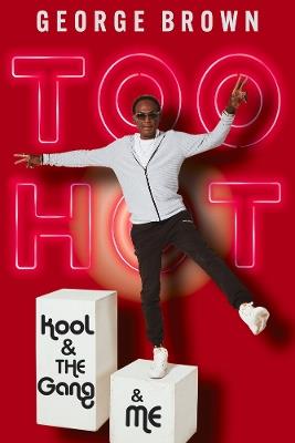 Too Hot: Kool & the Gang & Me - George Brown - cover