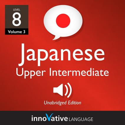 Learn Japanese - Level 8: Upper Intermediate Japanese