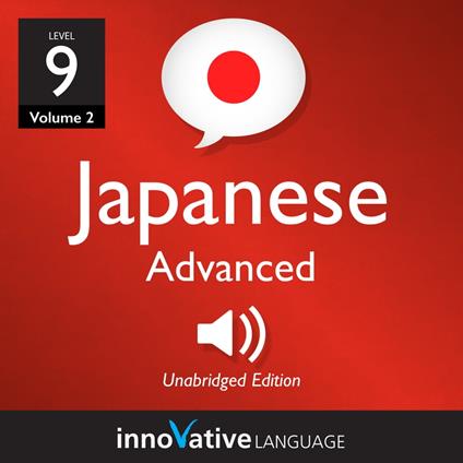 Learn Japanese - Level 9: Advanced Japanese, Volume 2