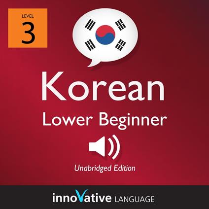Learn Korean - Level 3: Lower Beginner Korean, Volume 1