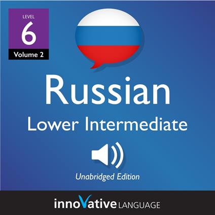 Learn Russian - Level 6: Lower Intermediate Russian, Volume 2