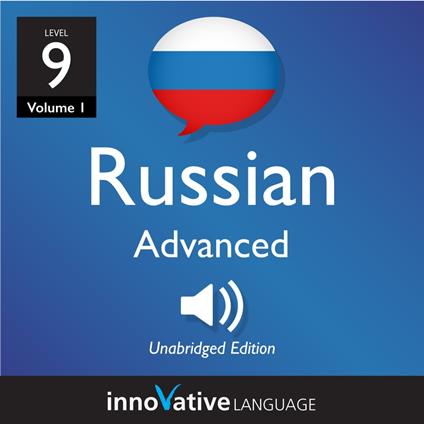 Learn Russian - Level 9: Advanced Russian, Volume 1