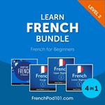 Learn French Bundle - French for Beginners (Level 2)