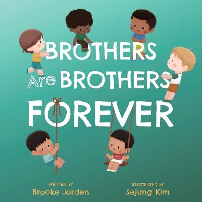 Brothers Are Brothers Forever: A Board Book about Sibling Love - Brooke Jorden - cover