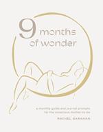 9 Months of Wonder: A Monthly Guide and Journal Prompts for the Conscious Mother-to-Be