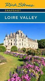 Rick Steves Snapshot Loire Valley (Sixth Edition)