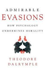 Admirable Evasions: How Psychology Undermines Morality