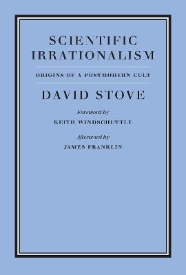 Scientific Irrationalism - David Stove - cover