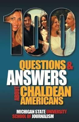 100 Questions and Answers About Chaldean Americans, Their Religion, Language and Culture - Michigan State School of Journalism - cover