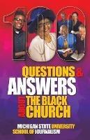 100 Questions and Answers About The Black Church: The Social and Spiritual Movement of a People - Michigan State School of Journalism - cover