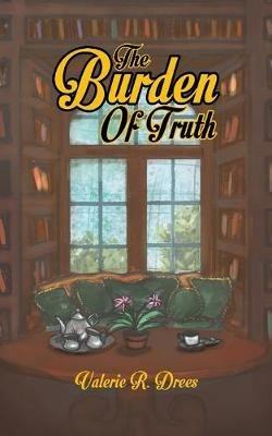 The Burden of Truth - Valerie R. Drees - cover