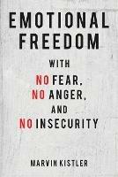 Emotional Freedom with No Fear, No Anger, and No Insecurity