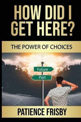 How Did I Get Here? - Patience Frisby - cover