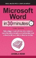 Microsoft Word In 30 Minutes: Make a bigger impact with your documents and master the writing, formatting, and collaboration tools in Word for Microsoft 365 and Word for the Web