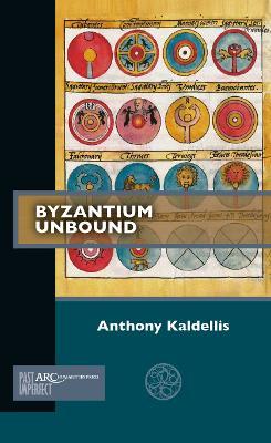 Byzantium Unbound - Anthony Kaldellis - cover