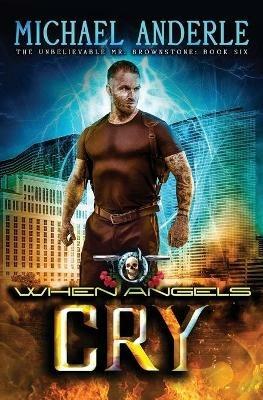 When Angels Cry: An Urban Fantasy Action Adventure - Michael Anderle - cover