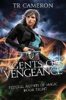 Agents of Vengeance: An Urban Fantasy Action Adventure in the Oriceran Universe - Martha Carr,Michael Anderle,Tr Cameron - cover