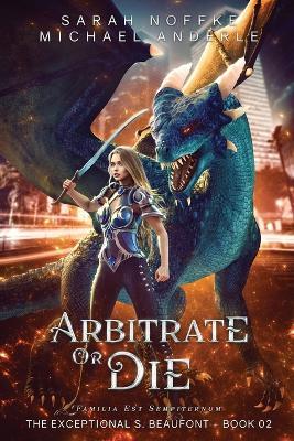 Arbitrate or Die - Michael Anderle,Sarah Noffke - cover