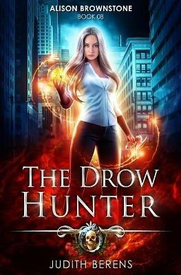 The Drow Hunter: An Urban Fantasy Action Adventure - Martha Carr,Michael Anderle,Judith Berens - cover