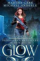Glow: The Revelations of Oriceran - Michael Anderle,Martha Carr - cover