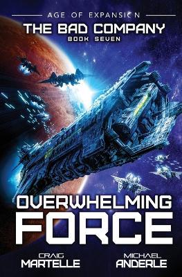 Overwhelming Force: A Military Space Opera - Michael Anderle,Craig Martelle - cover