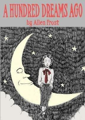 A Hundred Dreams Ago - Allen Frost - cover