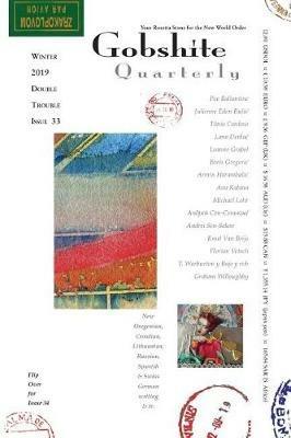 Gobshite Quarterly #33/34, Winter/Spring 2019: your rosetta stone for the new world order - P Ballantine,Leanne Grabel,Jennifer Robin - cover