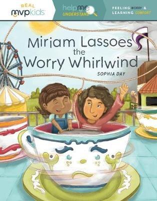Miriam Lassoes the Worry Whirlwind: Feeling Worry & Learning Comfort - Sophia Day - cover