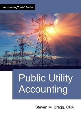 Public Utility Accounting - Steven M Bragg - cover