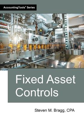 Fixed Asset Controls - Steven M Bragg - cover