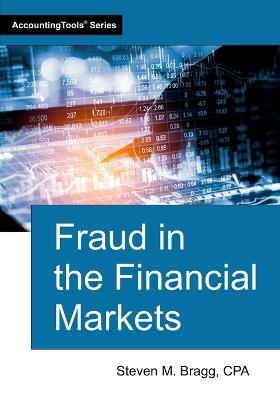Fraud in the Financial Markets - Steven M Bragg - cover