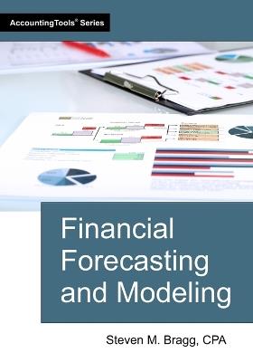 Financial Forecasting and Modeling - Steven M Bragg - cover