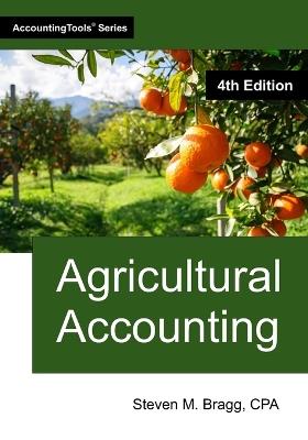 Agricultural Accounting: Fourth Edition - Steven M Bragg - cover