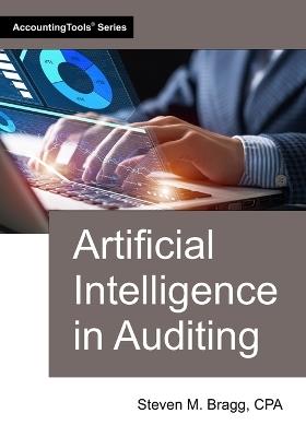 Artificial Intelligence in Auditing - Steven M Bragg - cover