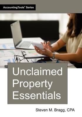 Unclaimed Property Essentials - Steven M Bragg - cover