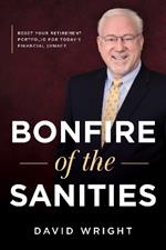 Bonfire of the Sanities: Reset Your Retirement Portfolio for Today’s Financial Lunacy